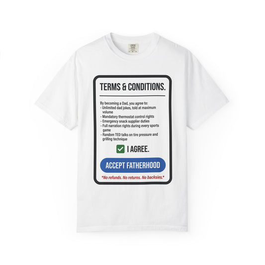 Fatherhood 'Terms & Conditions' T-Shirt — I Agree, Accept Fatherhood Graphic Tee